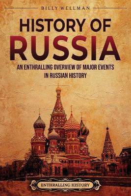 History of Russia: An Enthralling Overview of Major Events in Russian History - Enthralling History