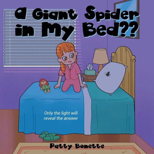 A Giant Spider in My Bed: Only the Light Will Reveal the Answer - Patty Bonette