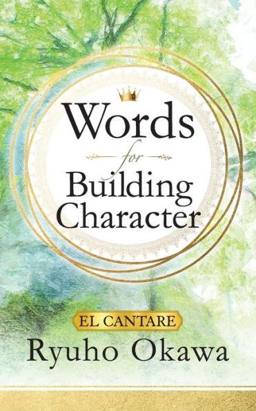 Words for Building Character - Ryuho Okawa