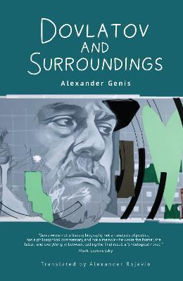 Dovlatov and Surroundings: A Philological Novel - Alexander Genis
