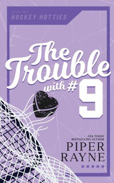The Trouble with #9 - Piper Rayne