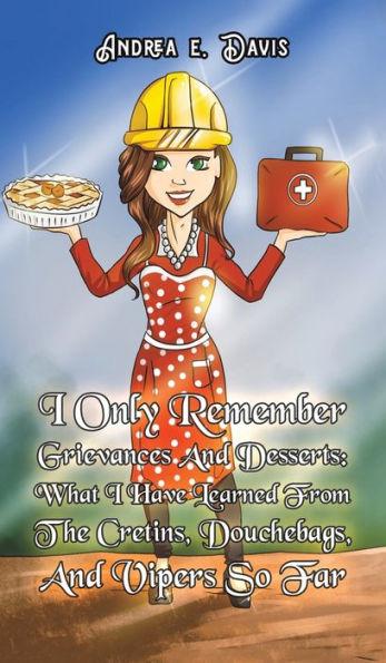 I Only Remember Grievances And Desserts - Andrea E. Davis