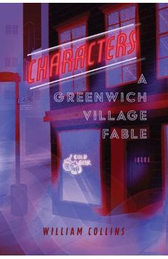 Coperta cărții 'Characters: A Greenwich Village Fable - William Collins'