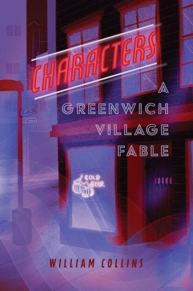 Characters: A Greenwich Village Fable - William Collins