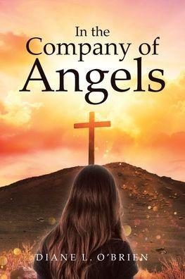 In the Company of Angels - Diane L. O'brien