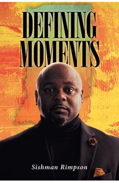 Poza produsului Defining Moments - Sishman Rimpson