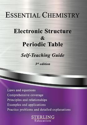 Electronic Structure and the Periodic Table: Essential Chemistry Self-Teaching Guide - Sterling Education