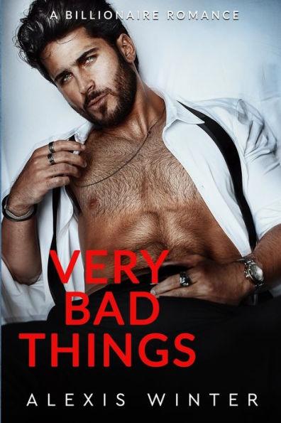 Very Bad Things: A Billionaire Romance - Kimberly Stripling