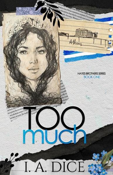 Too Much: Hayes Brothers Book 1 - I. A. Dice