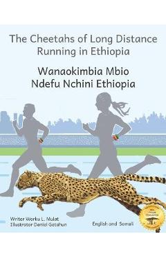 Poza produsului The Cheetahs of Long Distance Running: Legendary Ethiopian Athletes in Somali and English - Ready Set Go Books