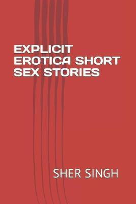 Explicit Erotica Short Sex Stories - Sher Singh