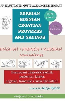 An Illustrated Multi-Language Dictionary of Serbian-Bosnian-Croatian Proverbs and Sayings: English, French and Russian Equivalents: Ilustrovani viseje - Minja Pjesčic