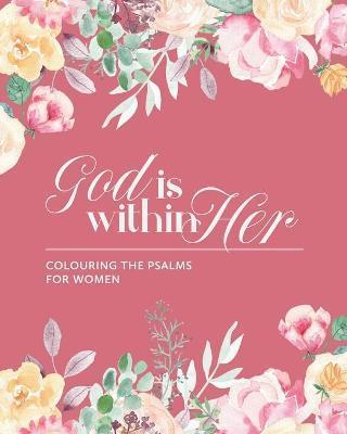 God is Within Her: Colouring The Psalms For Women - Renee M. Simeon