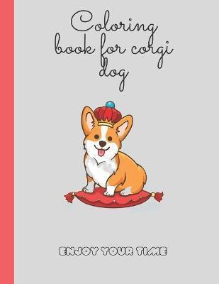 colouring book for corgi dog: corgi colouring book now one nice gift for kids and girls holidays books - Oussama Slassi