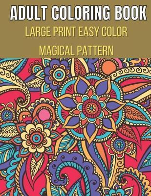 Large Print Easy Color Magical Pattern Adult Coloring Book: An Adult Coloring Book with Magical Patterns Adult Coloring Book. Cute Fantasy Scenes, and - Roberts Jackson