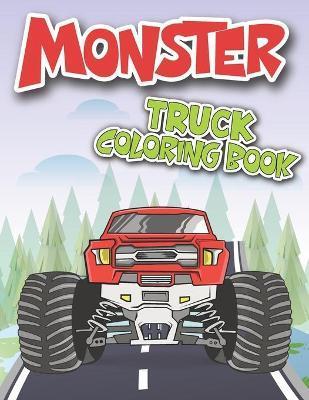 Monster Truck Coloring Book: Trucks Coloring Book for Truck Lovers Kids Toddlers Boys and Girls (Monster Truck Activity Book) - Edward K. Jeter