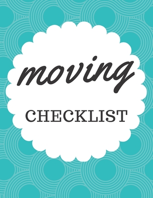 Moving Checklist: A Comprehensive Workbook To Help You Achieve The Most Successful, Least Stressful Moving Experience. - Hadara Publishing House