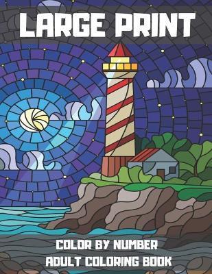 Large Print Color By Number Adult Coloring Book: 50 Coloring Pages for Peace and Relaxation - Blue Sea Publishing House