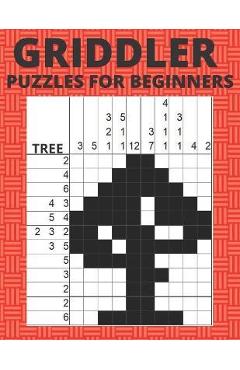 Coperta cărții 'Griddler Puzzles For Beginners: Nonogram Hanjie Picross Puzzles Book - Just Puzzles'