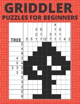 Griddler Puzzles For Beginners: Nonogram Hanjie Picross Puzzles Book - Just Puzzles