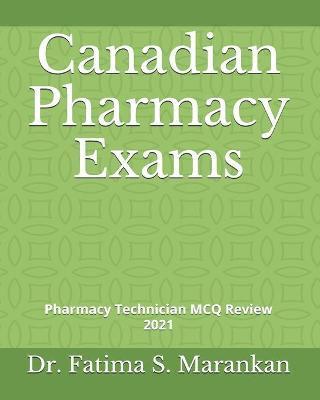 Canadian Pharmacy Exams: Pharmacy Technician MCQ Review 2021 - Fatima S. Marankan