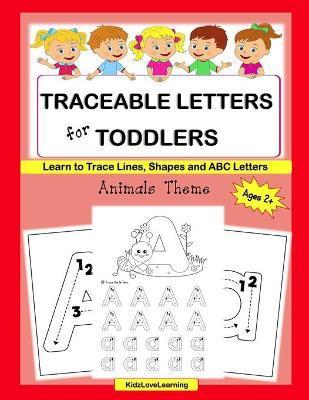 Traceable Letters for Toddlers: A Fun Way for Your Child to Learn the Alphabet and Trace Lines, Shapes and Letters - Kidzlovelearning
