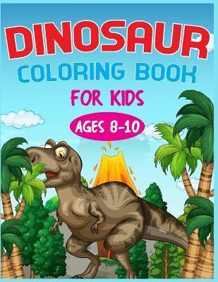 Dinosaur Coloring Book For Kids Ages 8-10 - Nitu Publishing