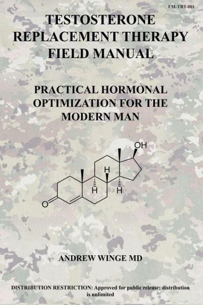 Fm-Trt-001: Testosterone Replacement Therapy Field Manual: Practical Hormonal Optimization for the Modern Man - Andrew Winge