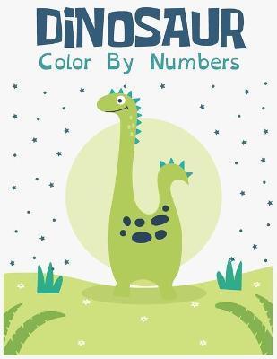 Dinosaur Color by Numbers: : A Simple Fun Coloring Book with 50 Adorable Cute dino Animals Pages for Toddlers & kids Great Gift for Boys & Girls, - Color Zone