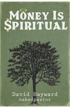 Coperta cărții 'Money Is Spiritual - David Hayward'