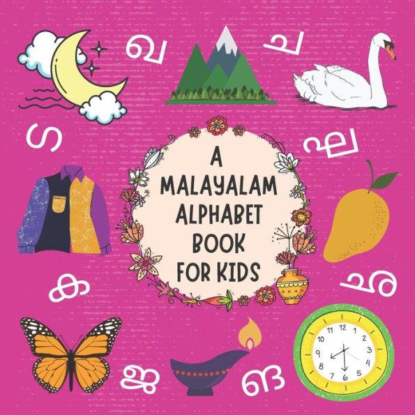 A Malayalam Alphabet Book For Kids: My First Picture Language Learning Gift Book For Bilingual Toddlers, Babies & Children Age 1 - 3: Pronunciation Gu - Little Indic Kids Press