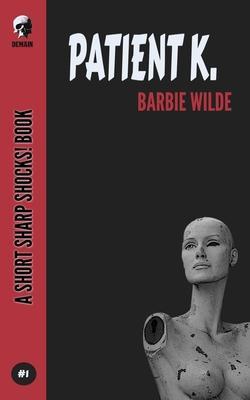 Patient K - Barbie Wilde