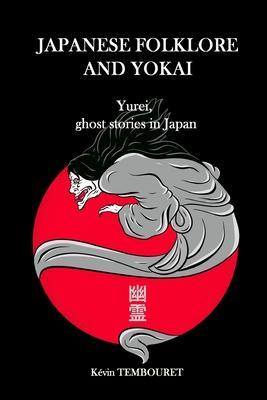 Japanese folklore and Yokai: Yurei, ghost stories in Japan - Kévin Tembouret