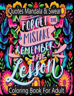 Mandala Quotes & Swear Coloring Book For Adult: Coloring Book For Adults Flowers, Swear, and a Mandala Designs (Adult Coloring Books) - Nr Grate Press