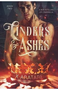 Coperta cărții 'Cinders & Ashes Book 2: A Gay Retelling of Cinderella - X. Aratare'