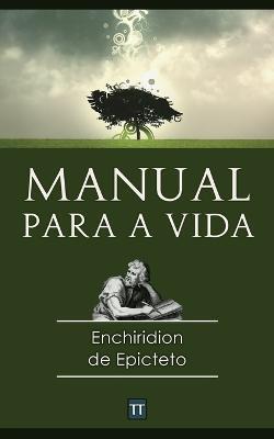 O manual para a vida de Epicteto: Uma nova tradução - Rafael Arrais