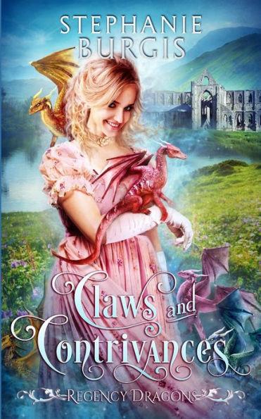 Claws and Contrivances: A Regency Fantasy Rom-Com - Stephanie Burgis