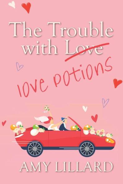 The Trouble With Love Potions: a sweet and clean romantic comedy - Amy Lillard