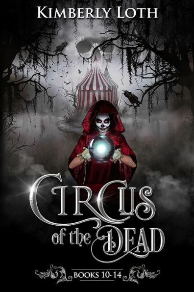 Circus of the Dead: Books 10-14 - Kimberly Loth