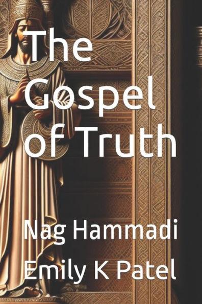The Gospel of Truth: Nag Hammadi - Emily K. Patel
