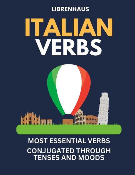 Italian Verbs: Most Essential Verbs Conjugated Through Tenses and Moods - Librenhaus