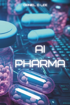 AI Pharma: Artificial Intelligence in Drug Discovery and Development - Daniel D. Lee