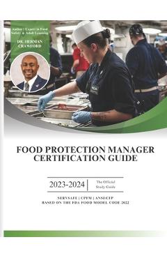 Coperta cărții 'Food Protection Manager Certification Guide 2023-2024: Based on the NEW 2022 FDA Food Code - Herman Crawford'