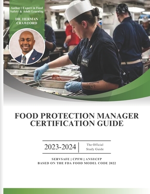 Coperta cărții 'Food Protection Manager Certification Guide 2023-2024: Based on the NEW 2022 FDA Food Code - Herman Crawford'