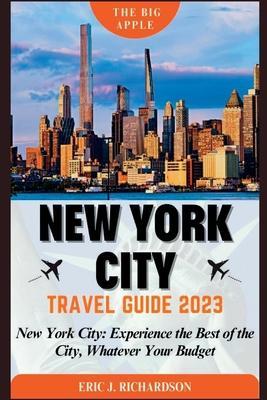 New York City Travel Guide: New York City: Experience the Best of the City, Whatever Your Budget - Eric J. Richardson