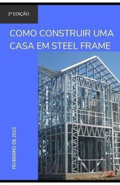 Poza produsului Como construir uma casa em Steel Frame - Rholmer Philipe Lobo Da Silva