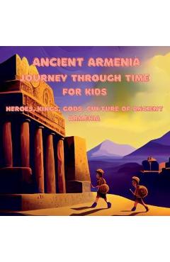 Poza produsului Ancient Armenia for Kids Journey Through Time - D. Simons