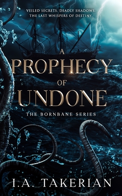 A Prophecy of Undone: The Bornbane Series - I. A. Takerian