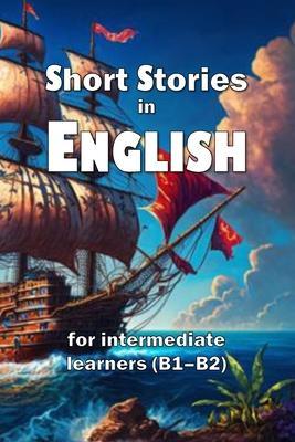 Short Stories in English: for intermediate learners (B1-B2) - David James Young