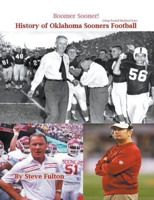 Boomer Sooner! History of Oklahoma Sooners Football - Steve Fulton